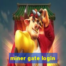 miner gate login