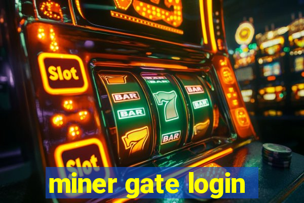 miner gate login