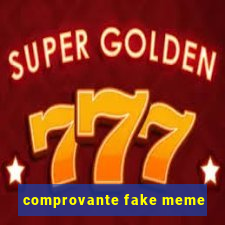 comprovante fake meme