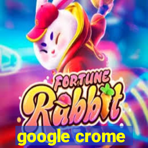 google crome