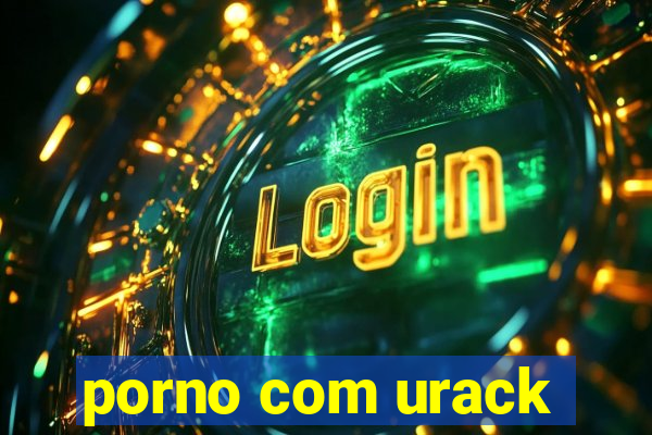 porno com urack