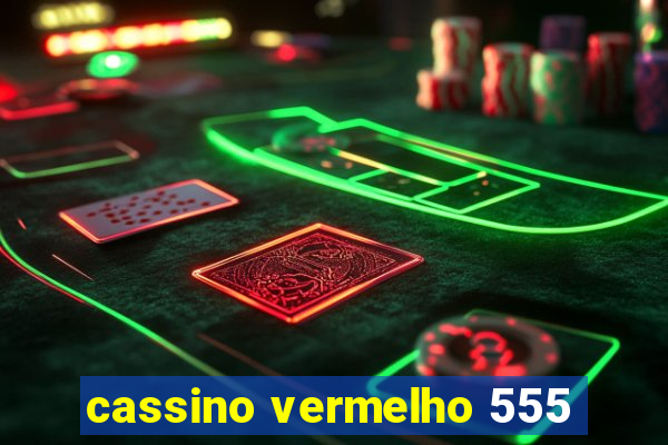 cassino vermelho 555