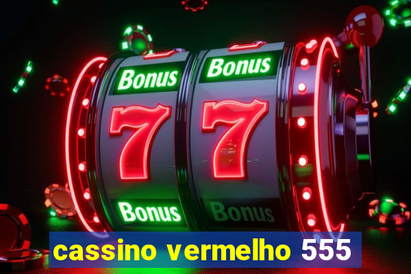 cassino vermelho 555