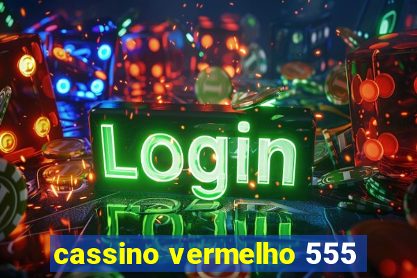 cassino vermelho 555