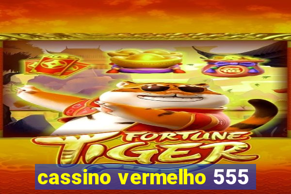 cassino vermelho 555