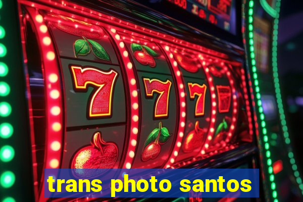 trans photo santos