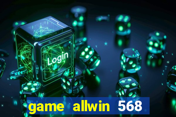 game allwin 568 com login