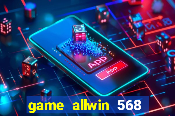 game allwin 568 com login