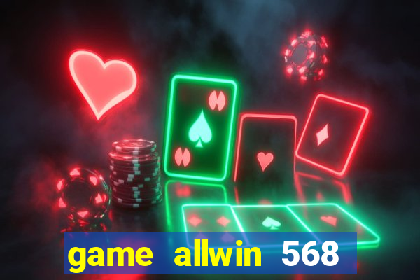 game allwin 568 com login