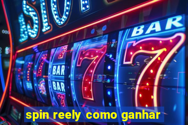 spin reely como ganhar