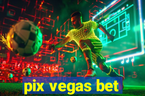 pix vegas bet