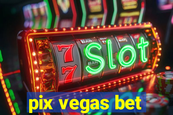 pix vegas bet