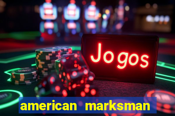 american marksman apk dinheiro infinito