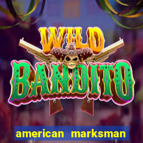 american marksman apk dinheiro infinito