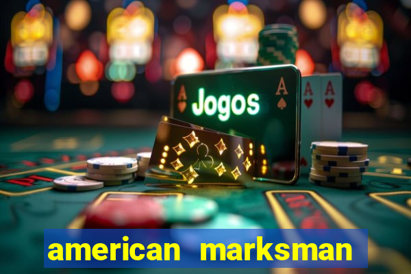 american marksman apk dinheiro infinito