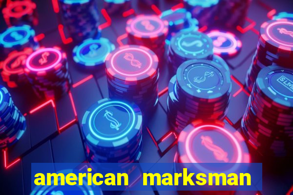 american marksman apk dinheiro infinito