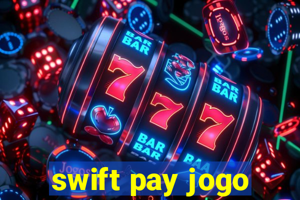 swift pay jogo