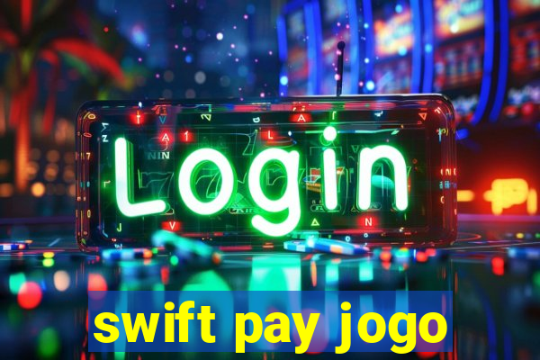 swift pay jogo