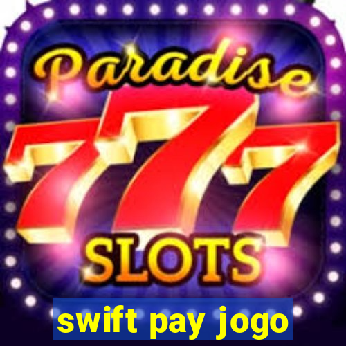 swift pay jogo