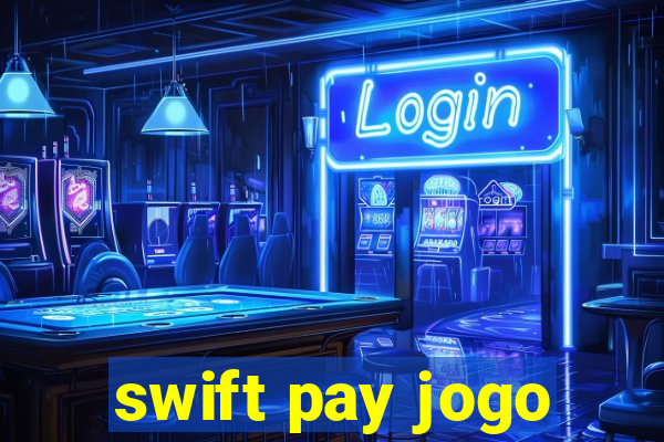 swift pay jogo