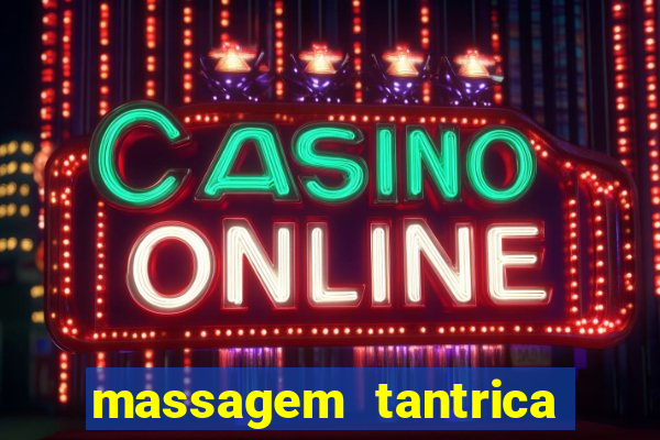 massagem tantrica perto de mim