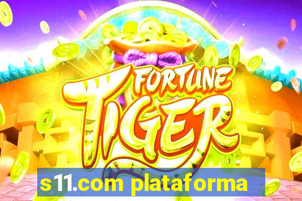 s11.com plataforma