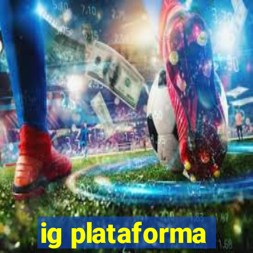 ig plataforma