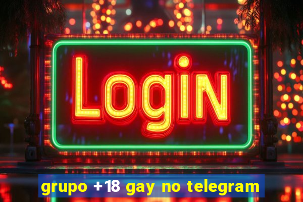 grupo +18 gay no telegram