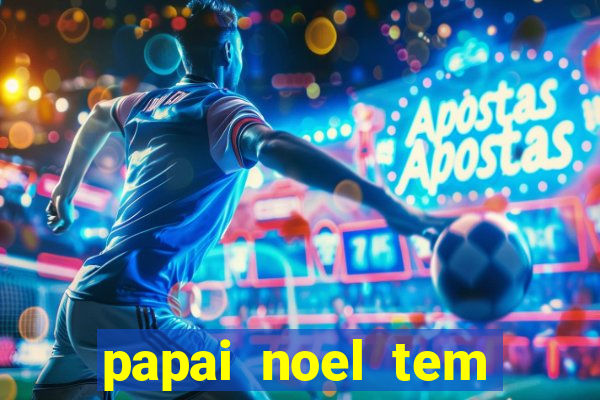 papai noel tem quantos anos