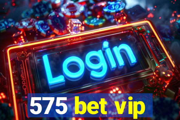 575 bet vip