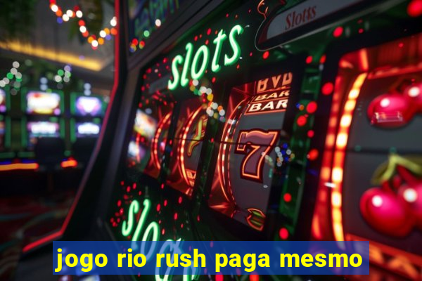 jogo rio rush paga mesmo