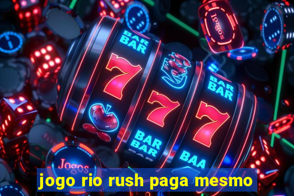 jogo rio rush paga mesmo