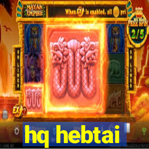 hq hebtai