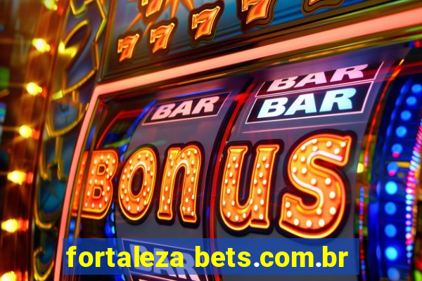 fortaleza bets.com.br