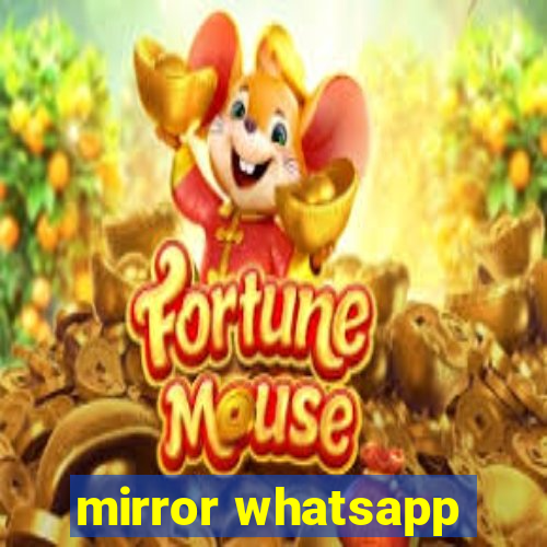 mirror whatsapp