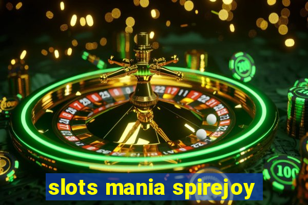 slots mania spirejoy