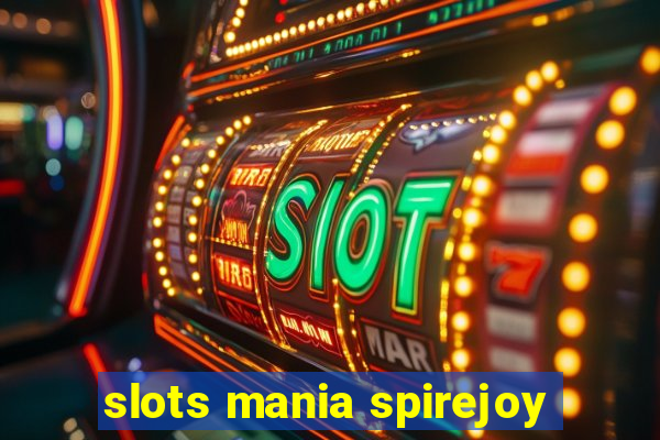 slots mania spirejoy