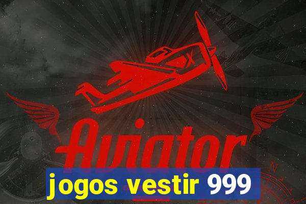 jogos vestir 999