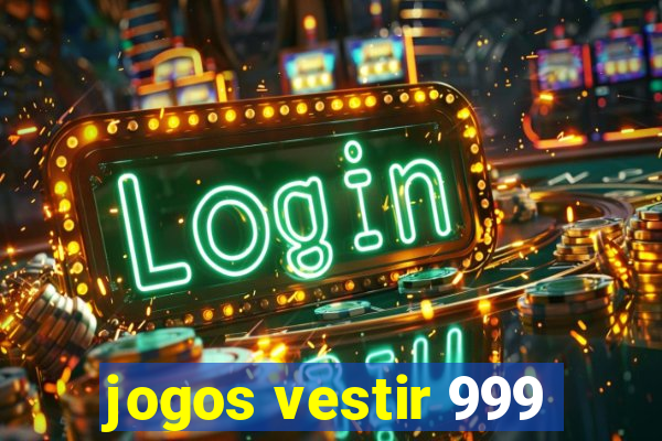 jogos vestir 999