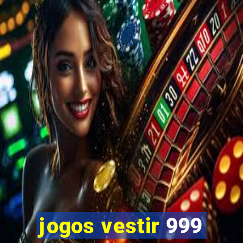 jogos vestir 999