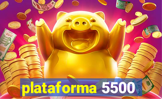 plataforma 5500