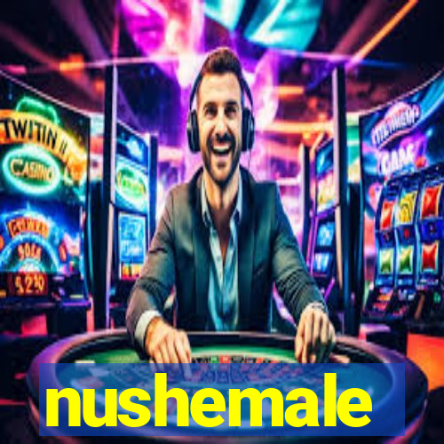 nushemale