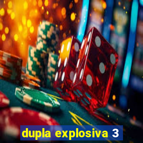 dupla explosiva 3