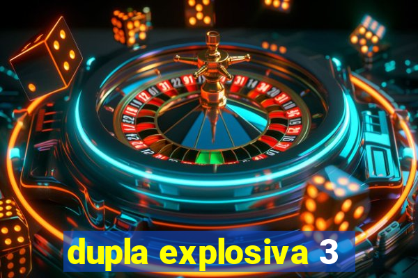 dupla explosiva 3