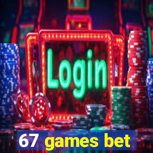 67 games bet