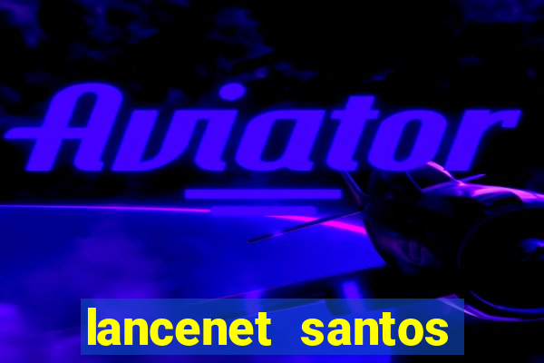 lancenet santos futebol clube