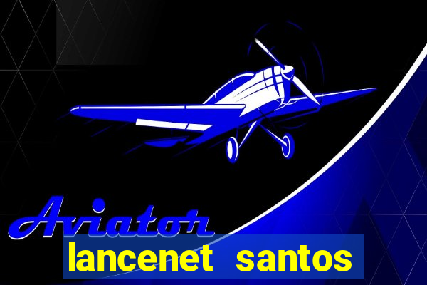 lancenet santos futebol clube