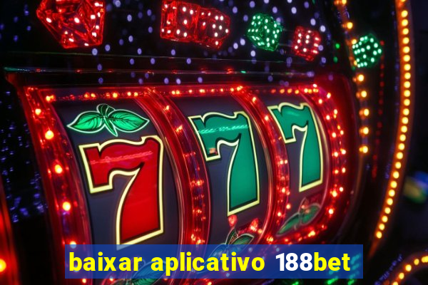 baixar aplicativo 188bet