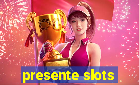 presente slots