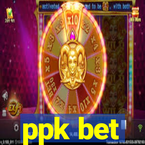 ppk bet